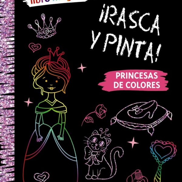 Mi Primer Libro Mágico ¡Rasca y Pinta! Princesas de Colores